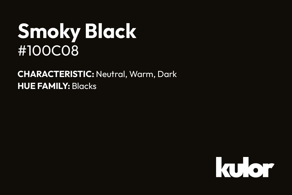 Smoky Black is a color with a HTML hex code of #100c08.