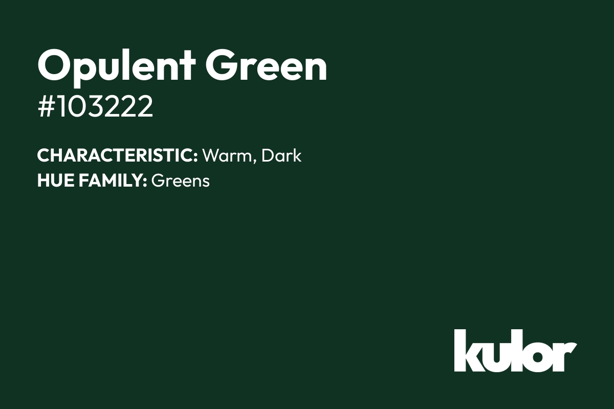 Opulent Green is a color with a HTML hex code of #103222.