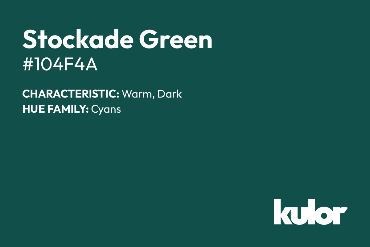 Stockade Green is a color with a HTML hex code of #104f4a.