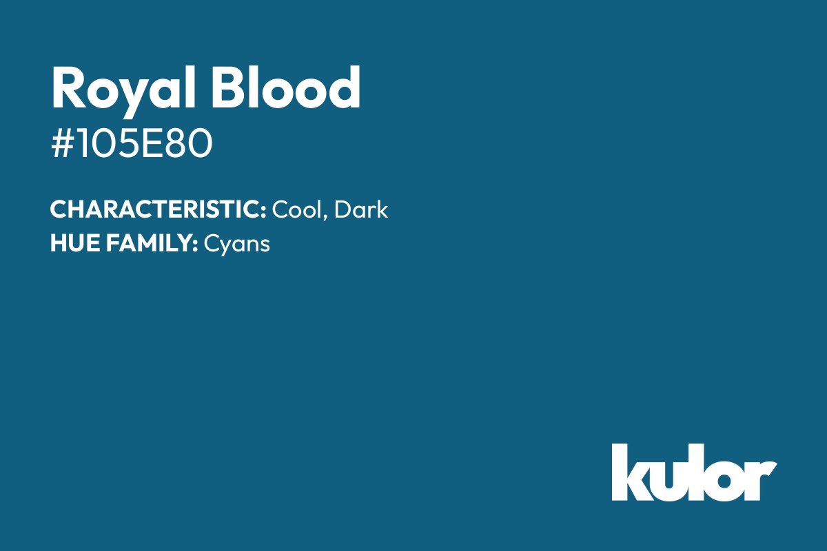 Royal Blood is a color with a HTML hex code of #105e80.
