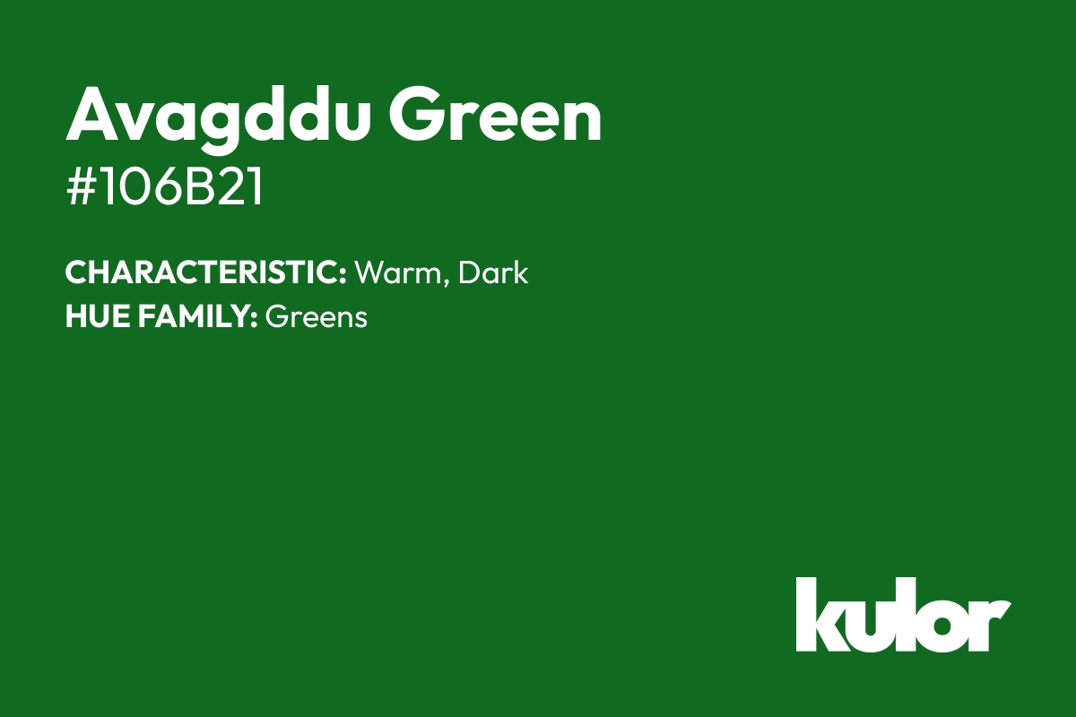 Avagddu Green is a color with a HTML hex code of #106b21.