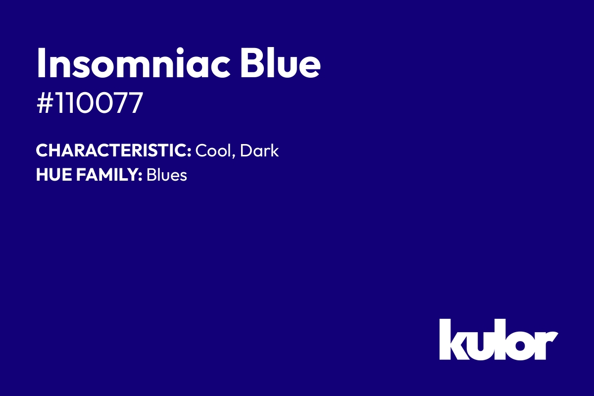 Insomniac Blue is a color with a HTML hex code of #110077.