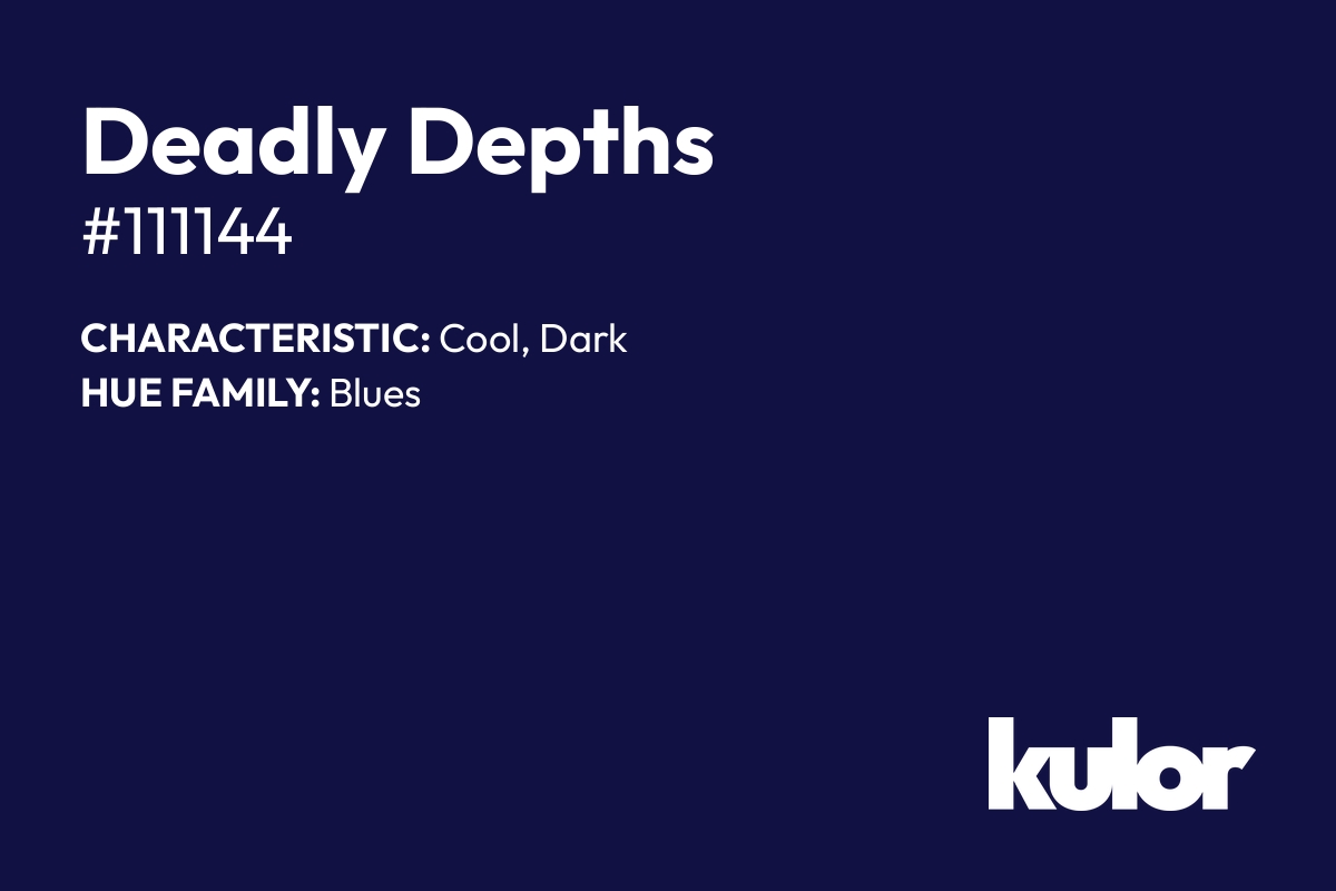 Deadly Depths is a color with a HTML hex code of #111144.