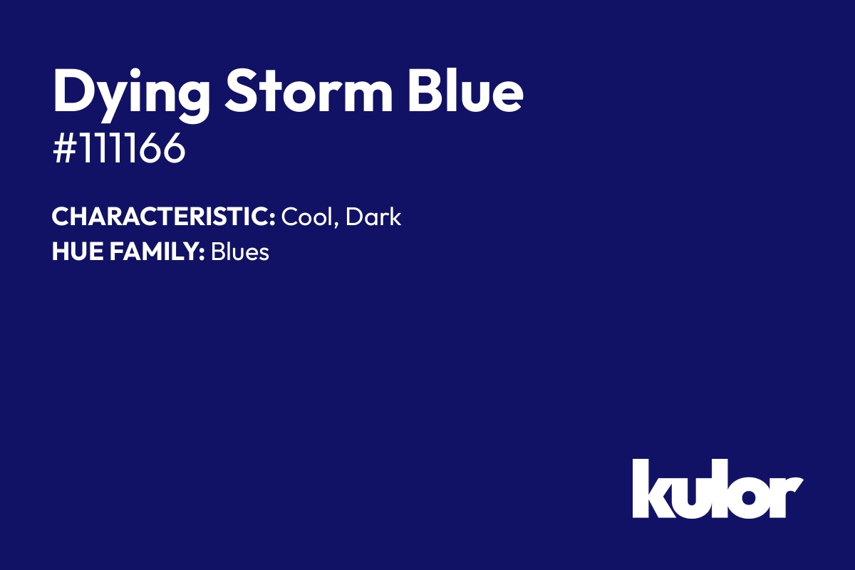 Dying Storm Blue is a color with a HTML hex code of #111166.