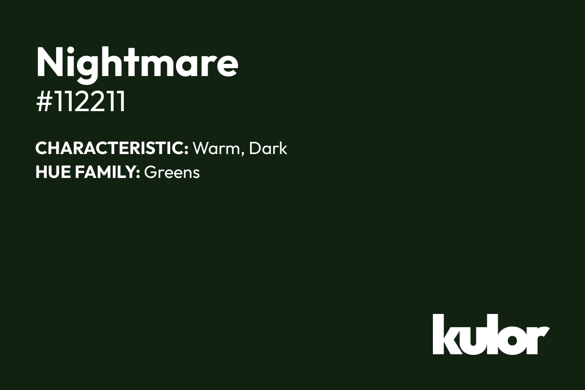 Nightmare is a color with a HTML hex code of #112211.