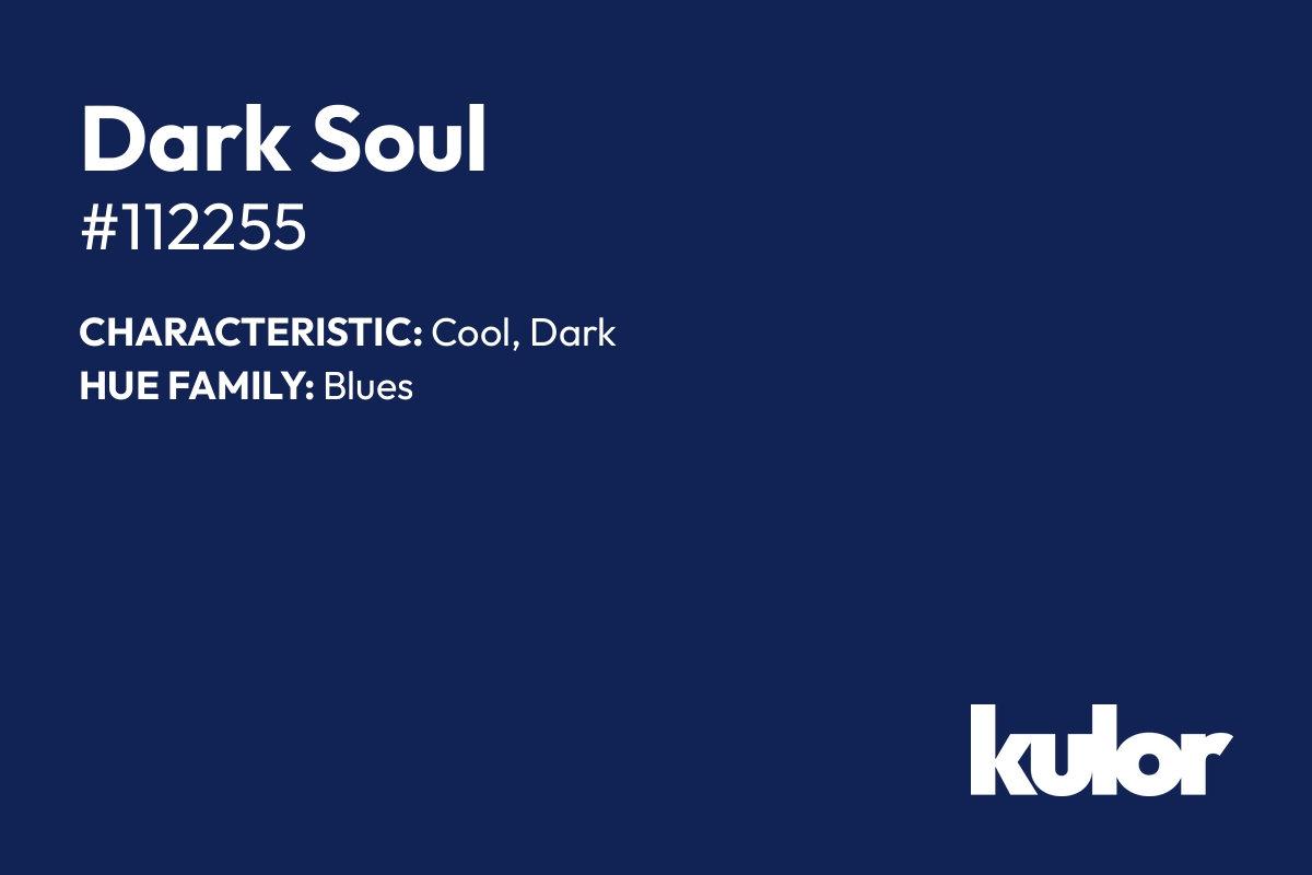 Dark Soul is a color with a HTML hex code of #112255.