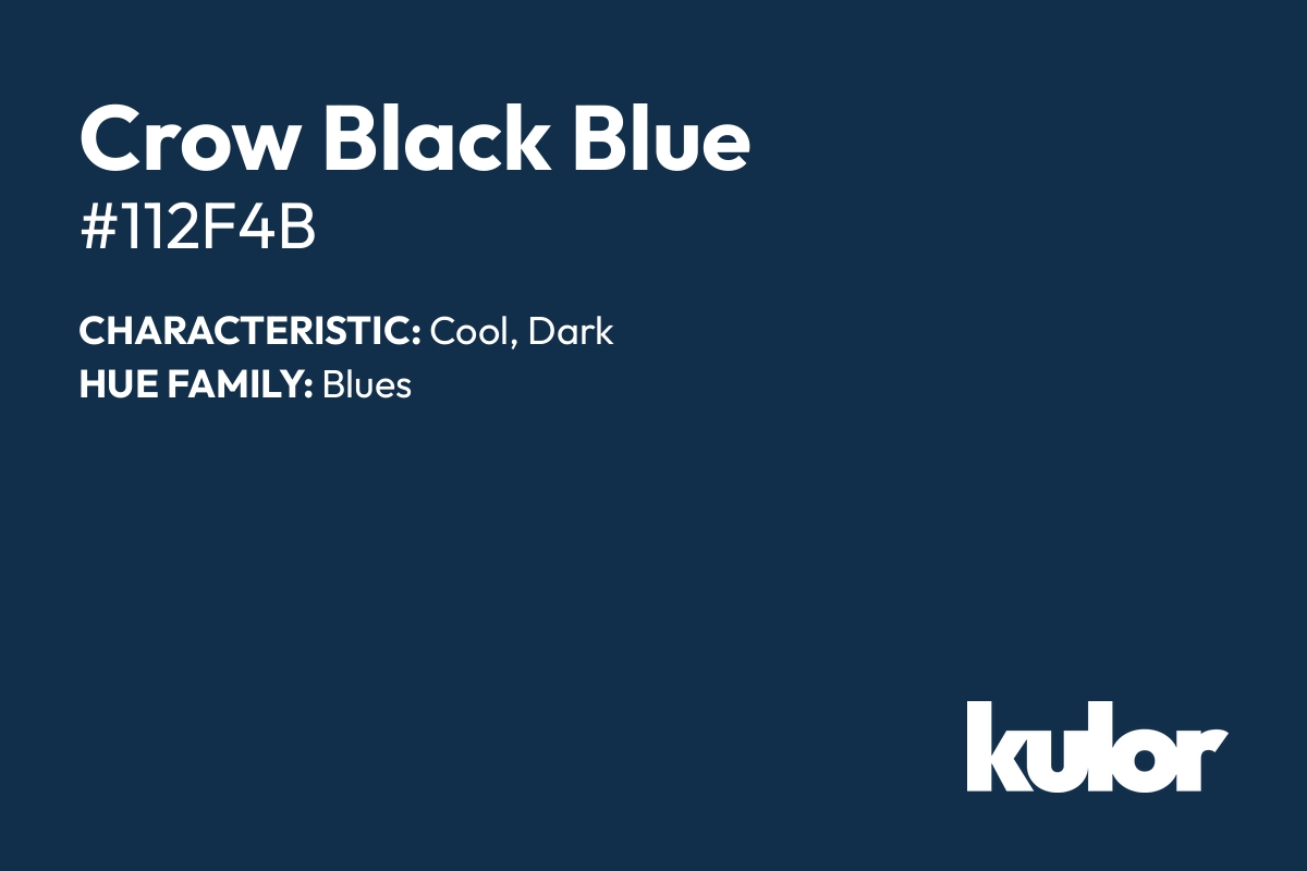 Crow Black Blue is a color with a HTML hex code of #112f4b.