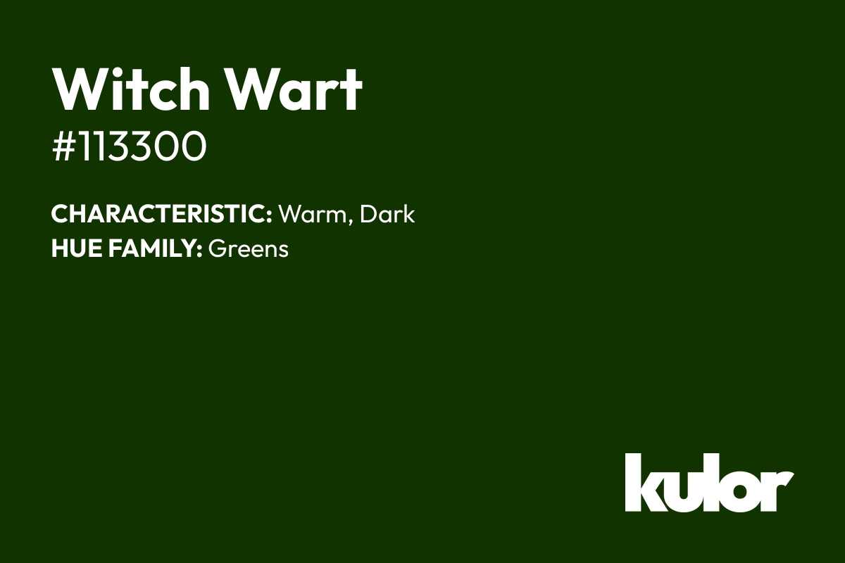 Witch Wart is a color with a HTML hex code of #113300.