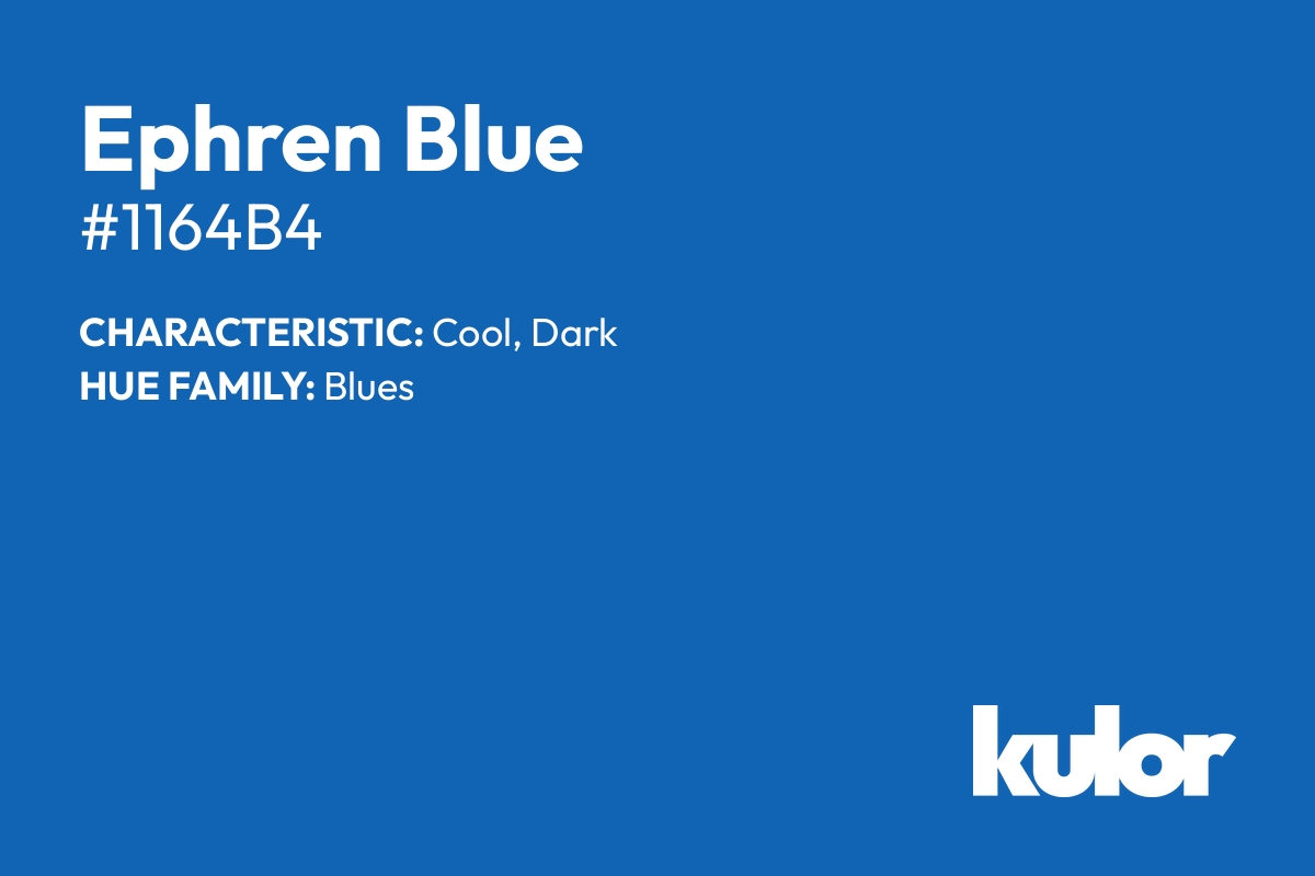 Ephren Blue is a color with a HTML hex code of #1164b4.