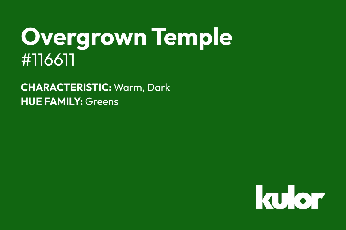 Overgrown Temple is a color with a HTML hex code of #116611.