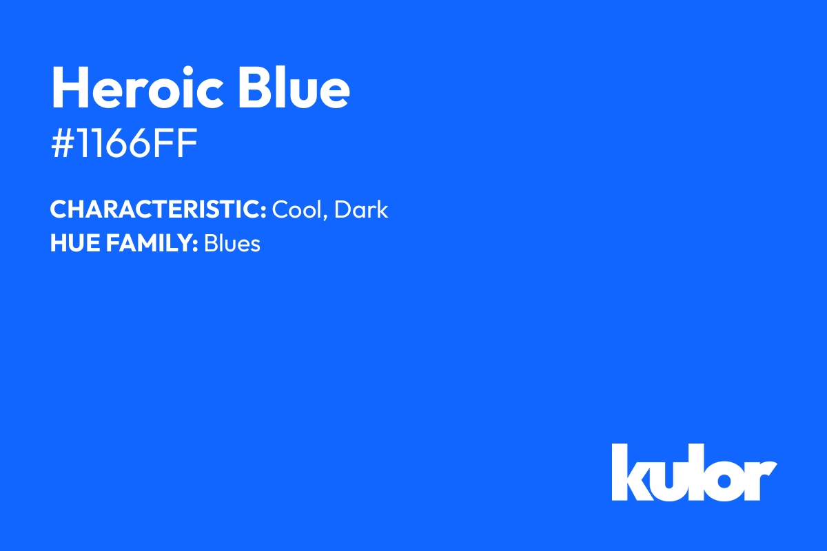 Heroic Blue is a color with a HTML hex code of #1166ff.