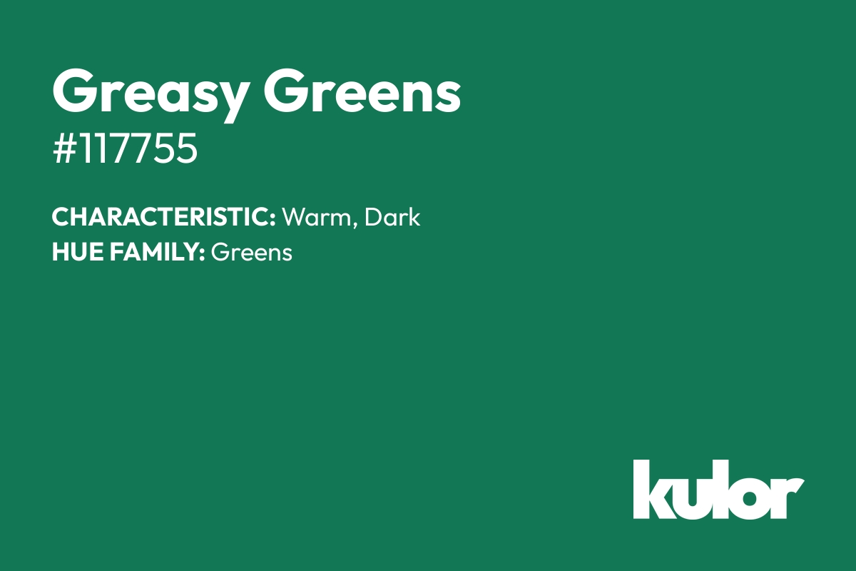 Greasy Greens is a color with a HTML hex code of #117755.