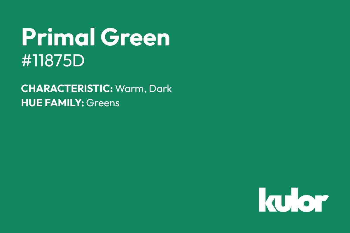 Primal Green is a color with a HTML hex code of #11875d.