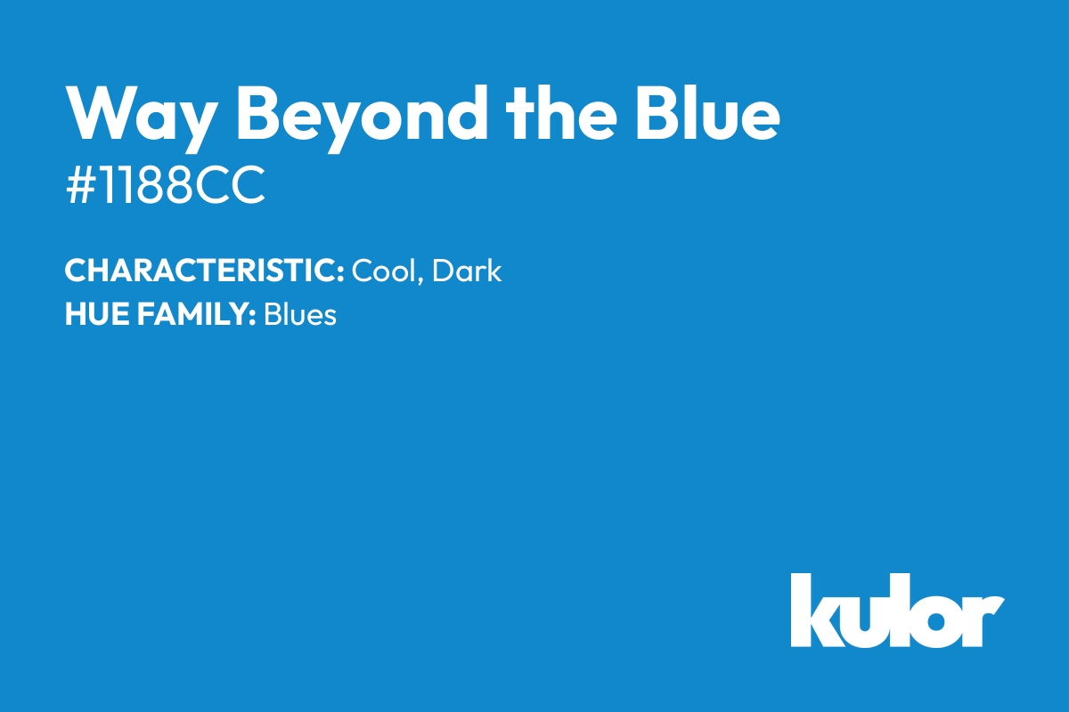 Way Beyond the Blue is a color with a HTML hex code of #1188cc.