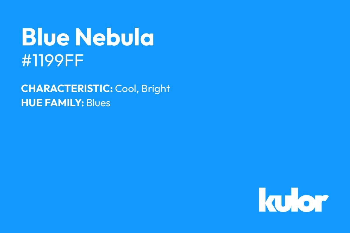 Blue Nebula is a color with a HTML hex code of #1199ff.