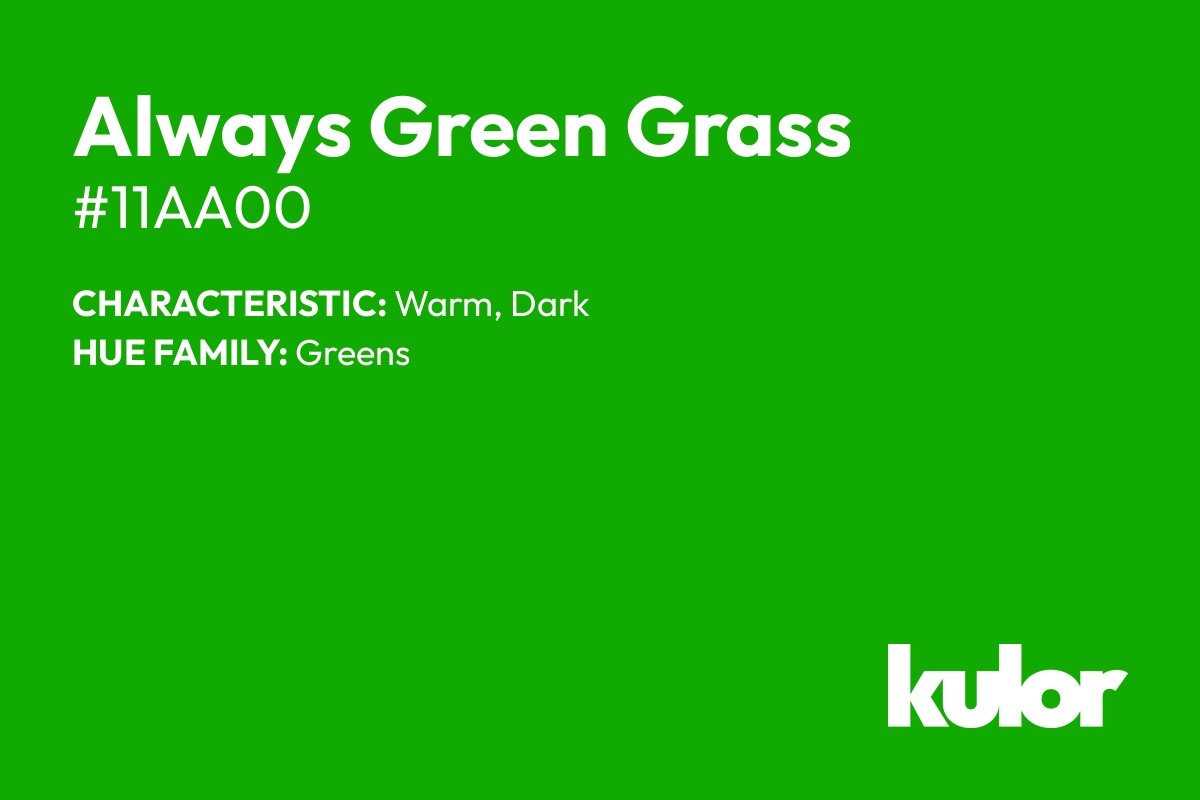 Always Green Grass is a color with a HTML hex code of #11aa00.