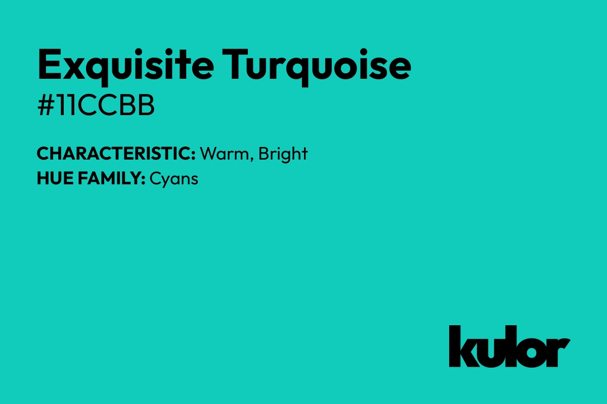 Exquisite Turquoise is a color with a HTML hex code of #11ccbb.