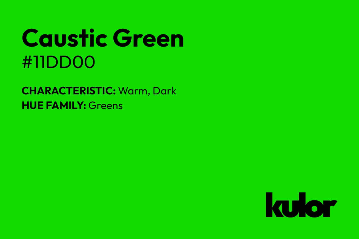 Caustic Green is a color with a HTML hex code of #11dd00.