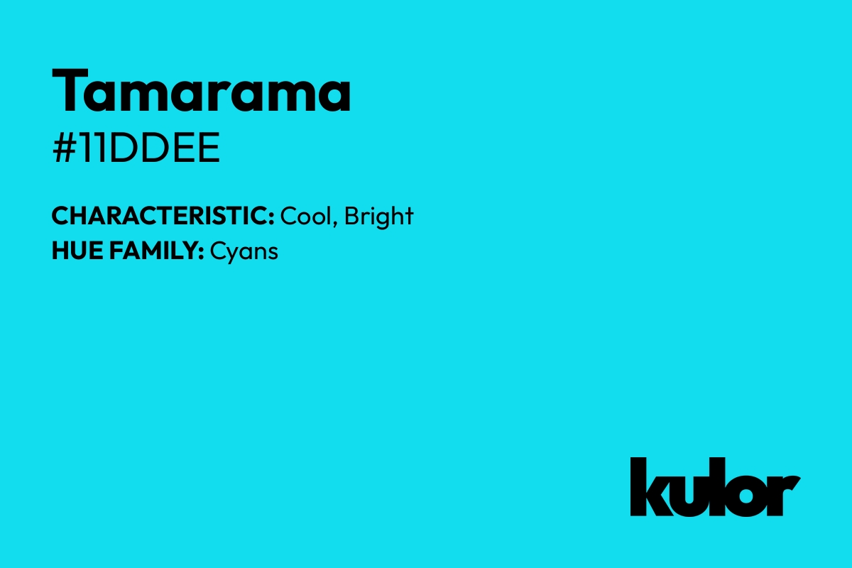 Tamarama is a color with a HTML hex code of #11ddee.