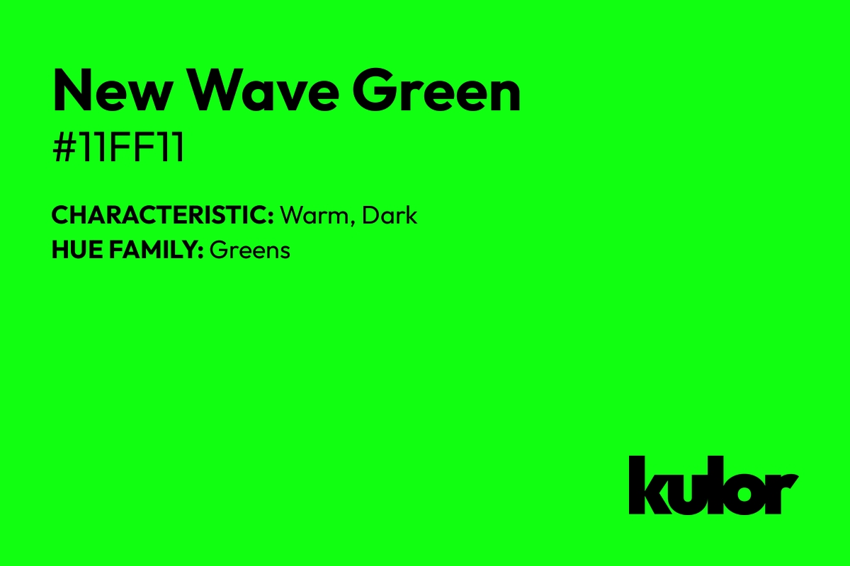 New Wave Green is a color with a HTML hex code of #11ff11.