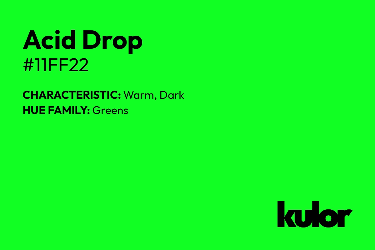 Acid Drop is a color with a HTML hex code of #11ff22.