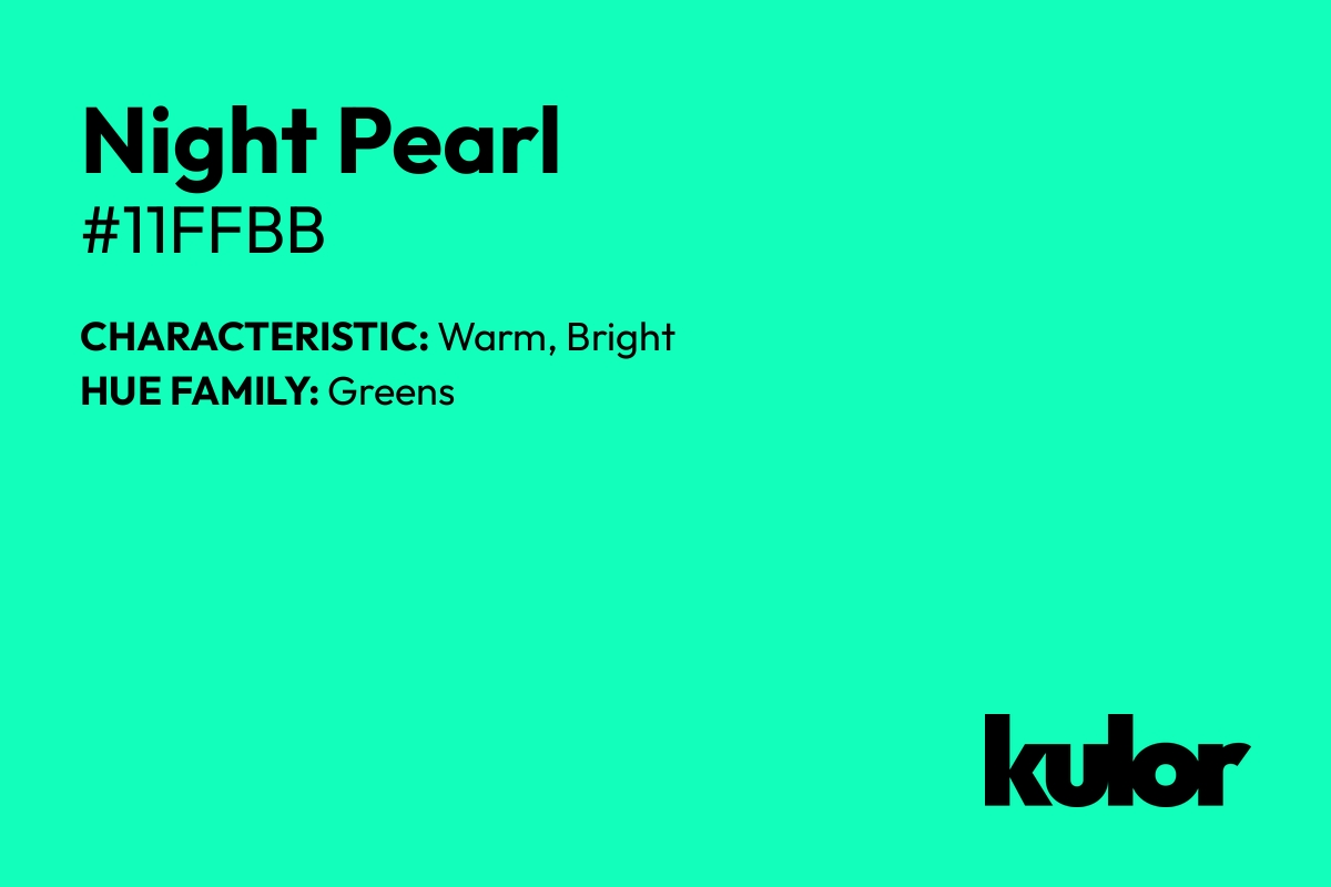 Night Pearl is a color with a HTML hex code of #11ffbb.