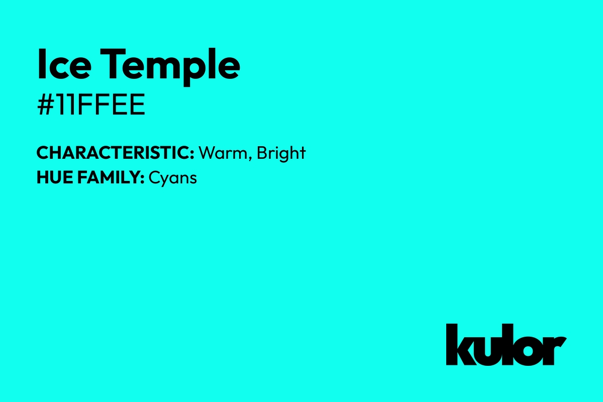 Ice Temple is a color with a HTML hex code of #11ffee.