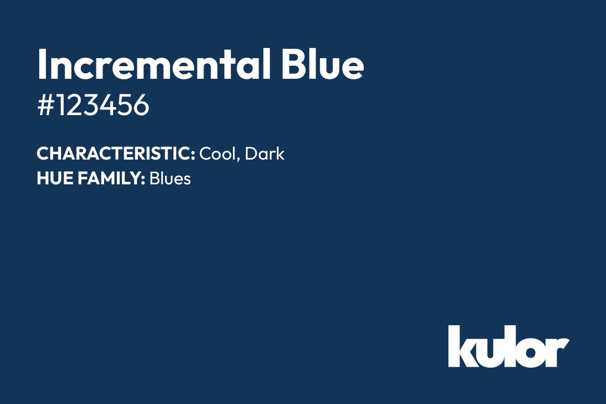 Incremental Blue is a color with a HTML hex code of #123456.