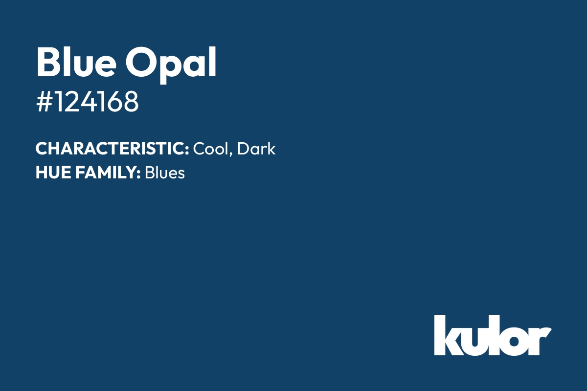 Blue Opal is a color with a HTML hex code of #124168.