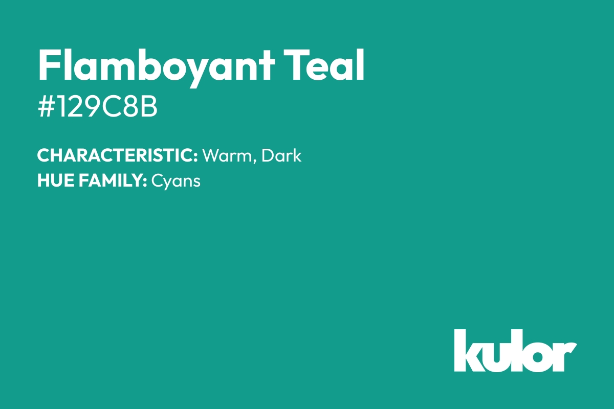 Flamboyant Teal is a color with a HTML hex code of #129c8b.