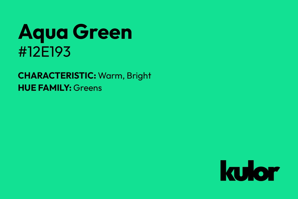 Aqua Green is a color with a HTML hex code of #12e193.