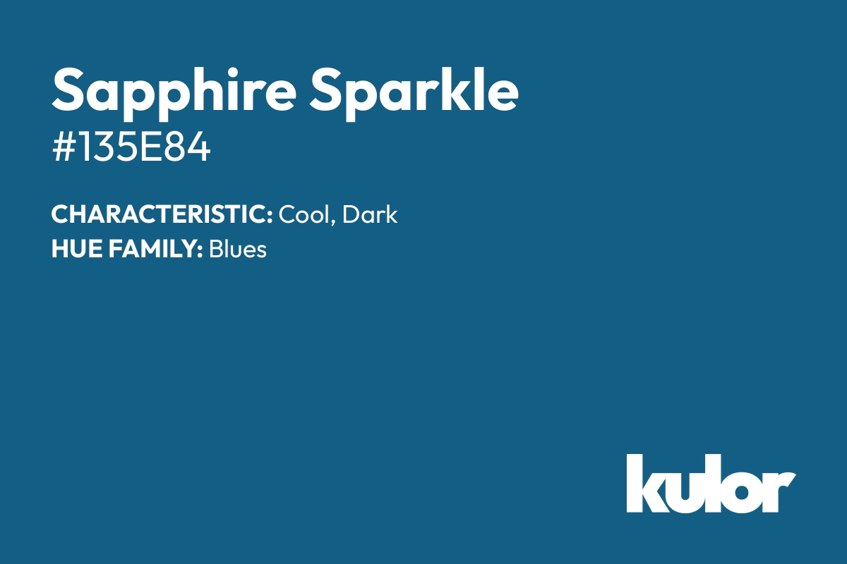 Sapphire Sparkle is a color with a HTML hex code of #135e84.