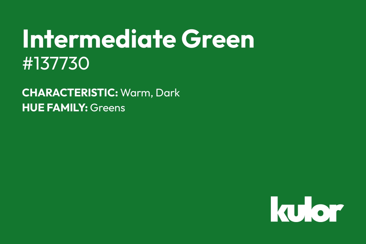 Intermediate Green is a color with a HTML hex code of #137730.