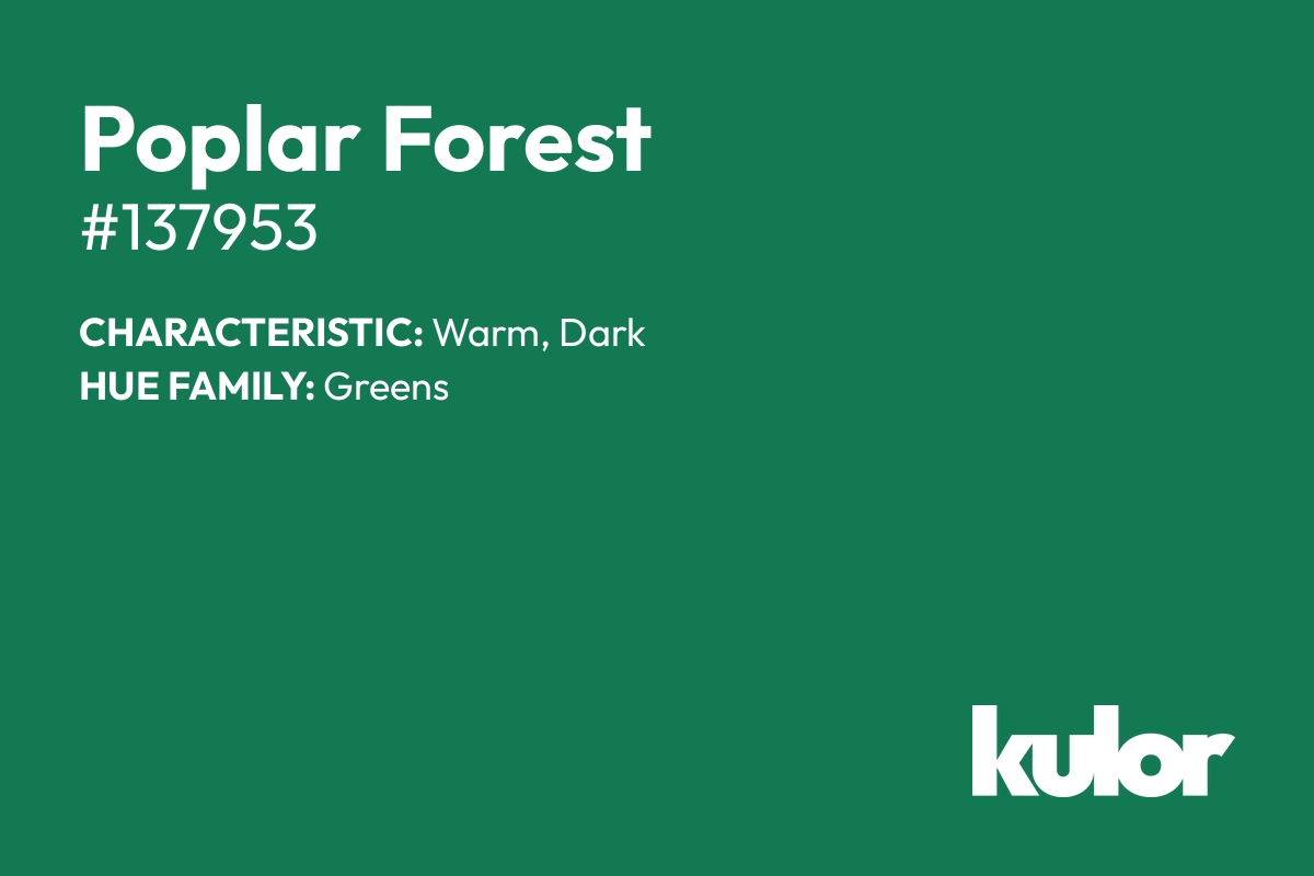 Poplar Forest is a color with a HTML hex code of #137953.