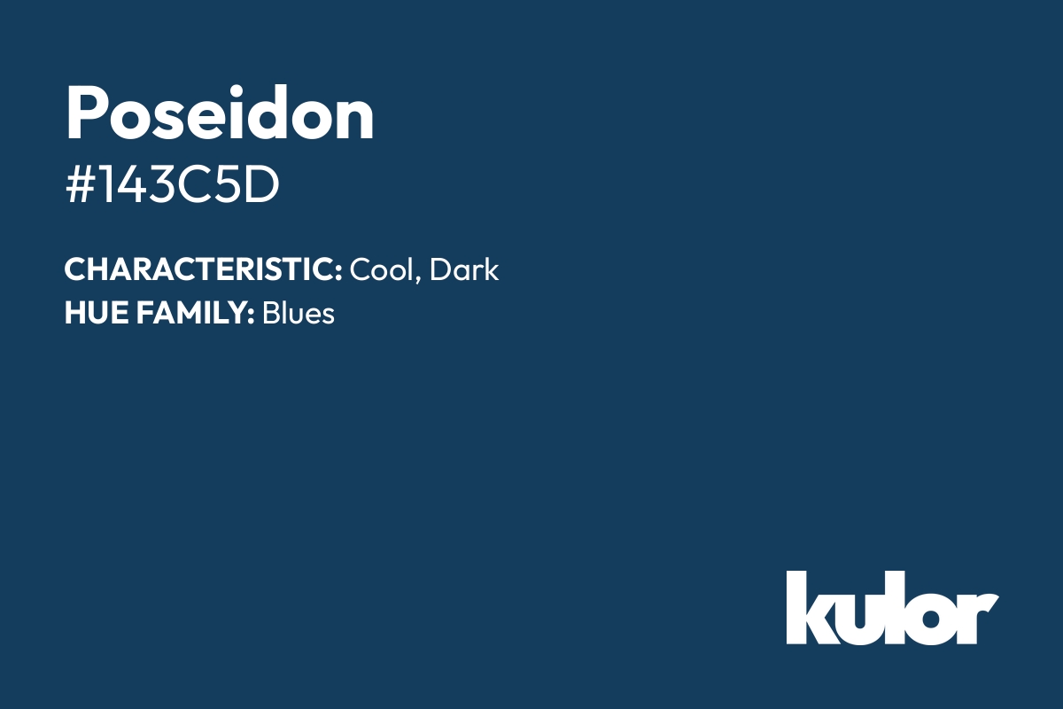 Poseidon is a color with a HTML hex code of #143c5d.