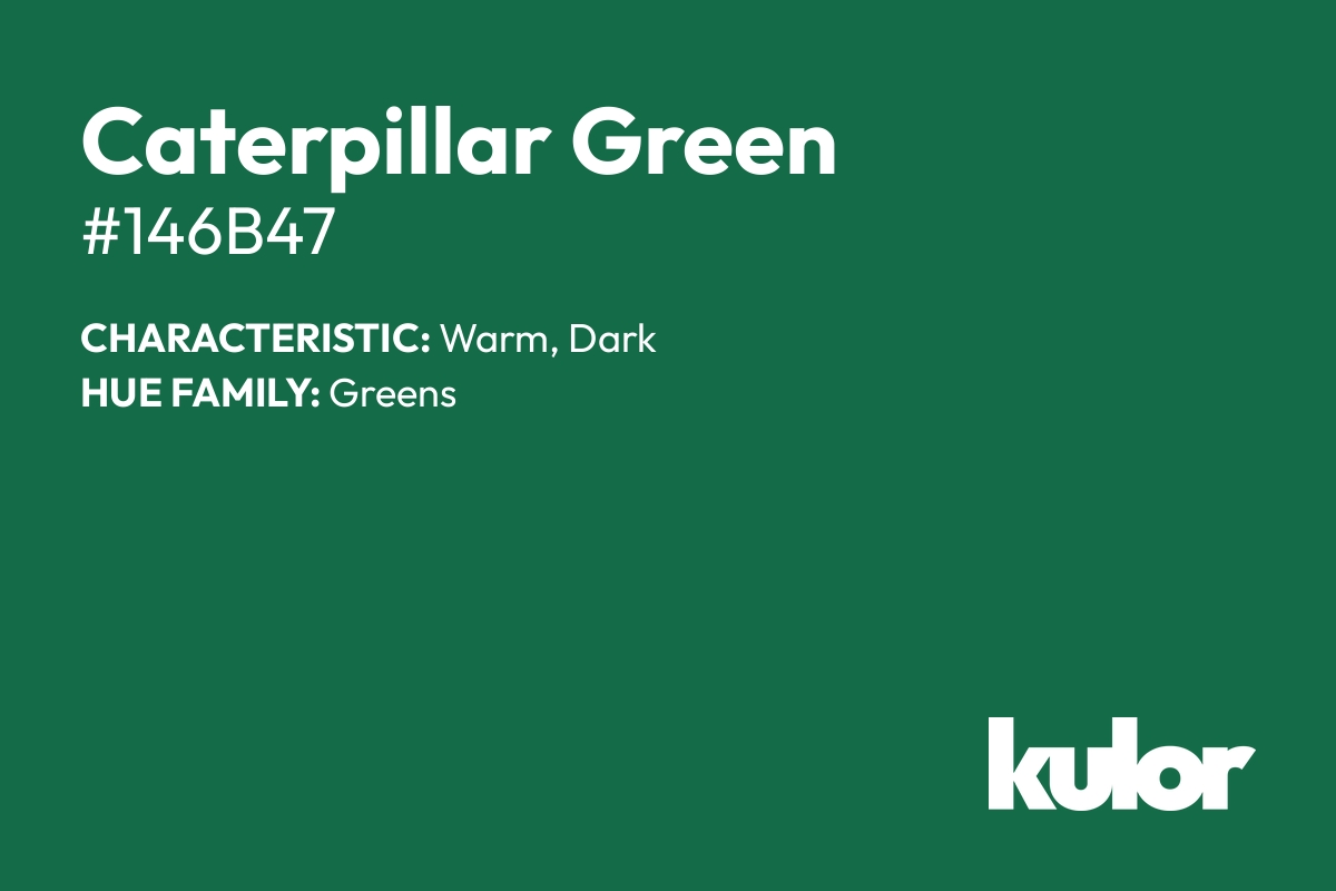 Caterpillar Green is a color with a HTML hex code of #146b47.