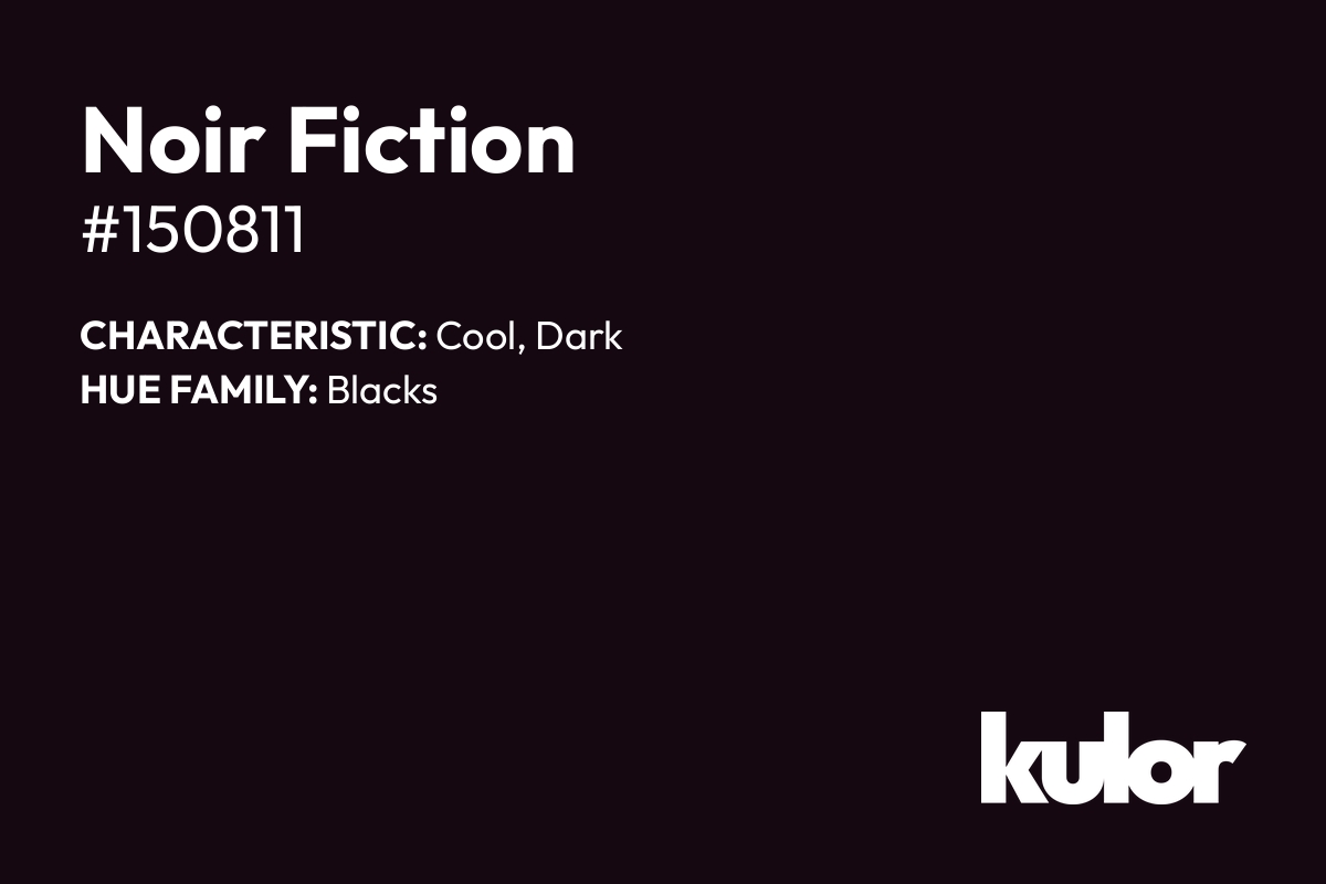 Noir Fiction is a color with a HTML hex code of #150811.