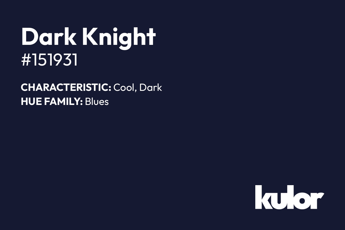 Dark Knight is a color with a HTML hex code of #151931.