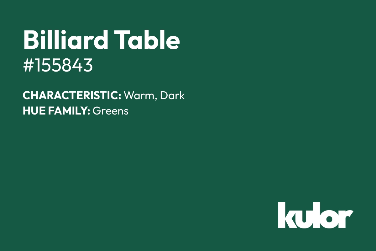 Billiard Table is a color with a HTML hex code of #155843.