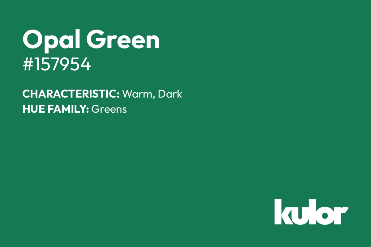 Opal Green is a color with a HTML hex code of #157954.