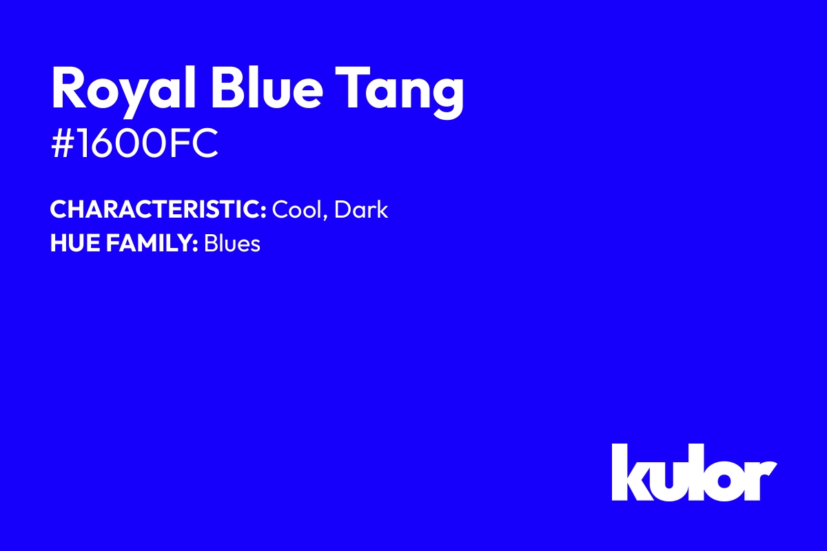 Royal Blue Tang is a color with a HTML hex code of #1600fc.