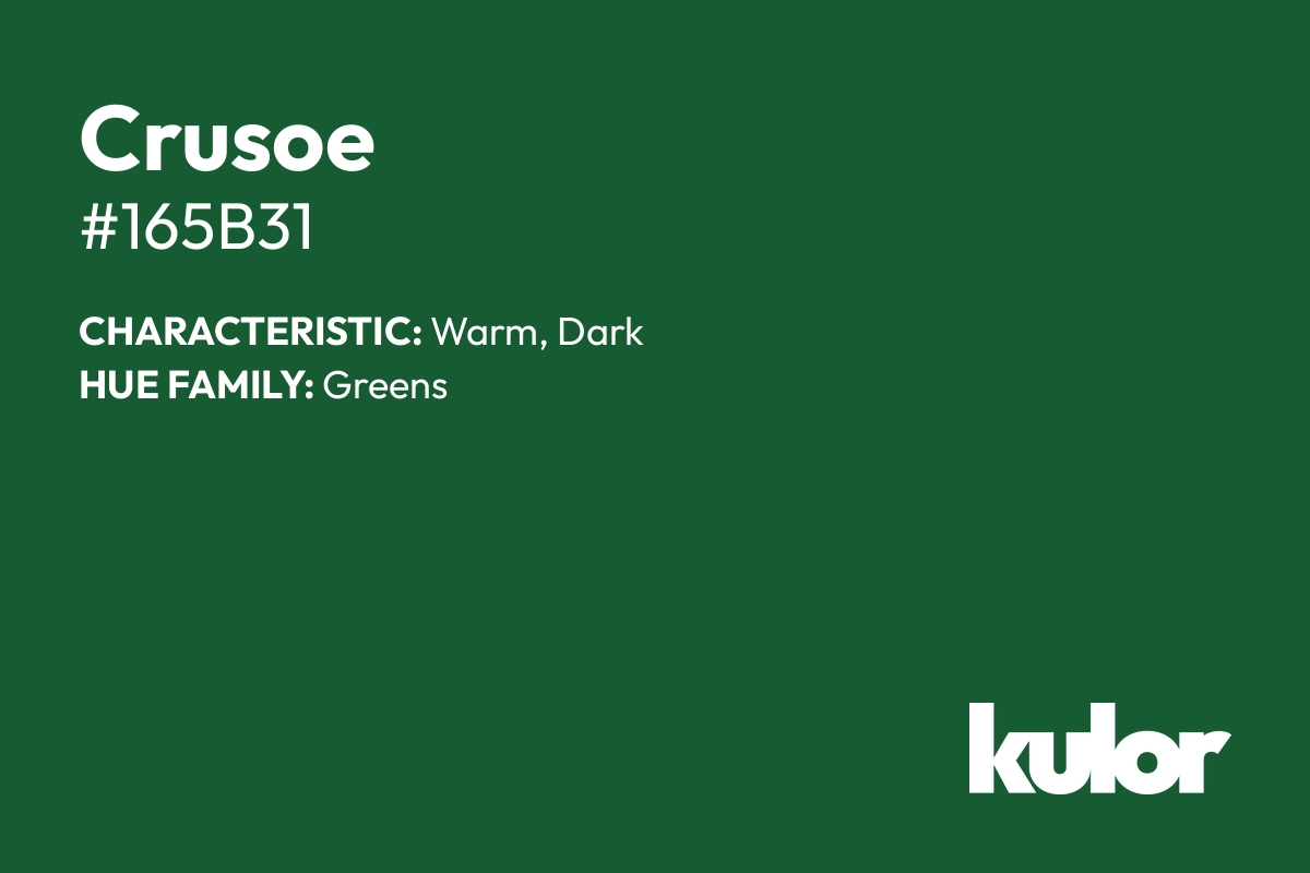 Crusoe is a color with a HTML hex code of #165b31.