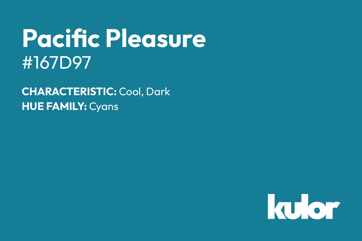 Pacific Pleasure is a color with a HTML hex code of #167d97.