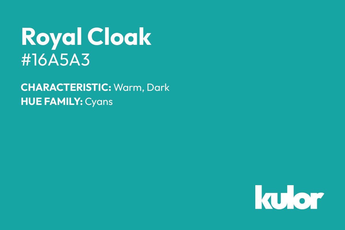 Royal Cloak is a color with a HTML hex code of #16a5a3.