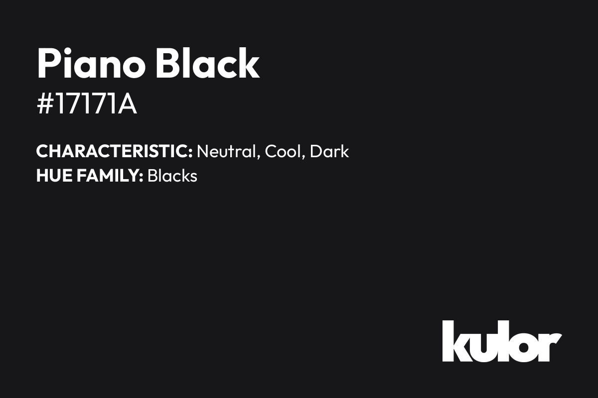 Piano Black is a color with a HTML hex code of #17171a.