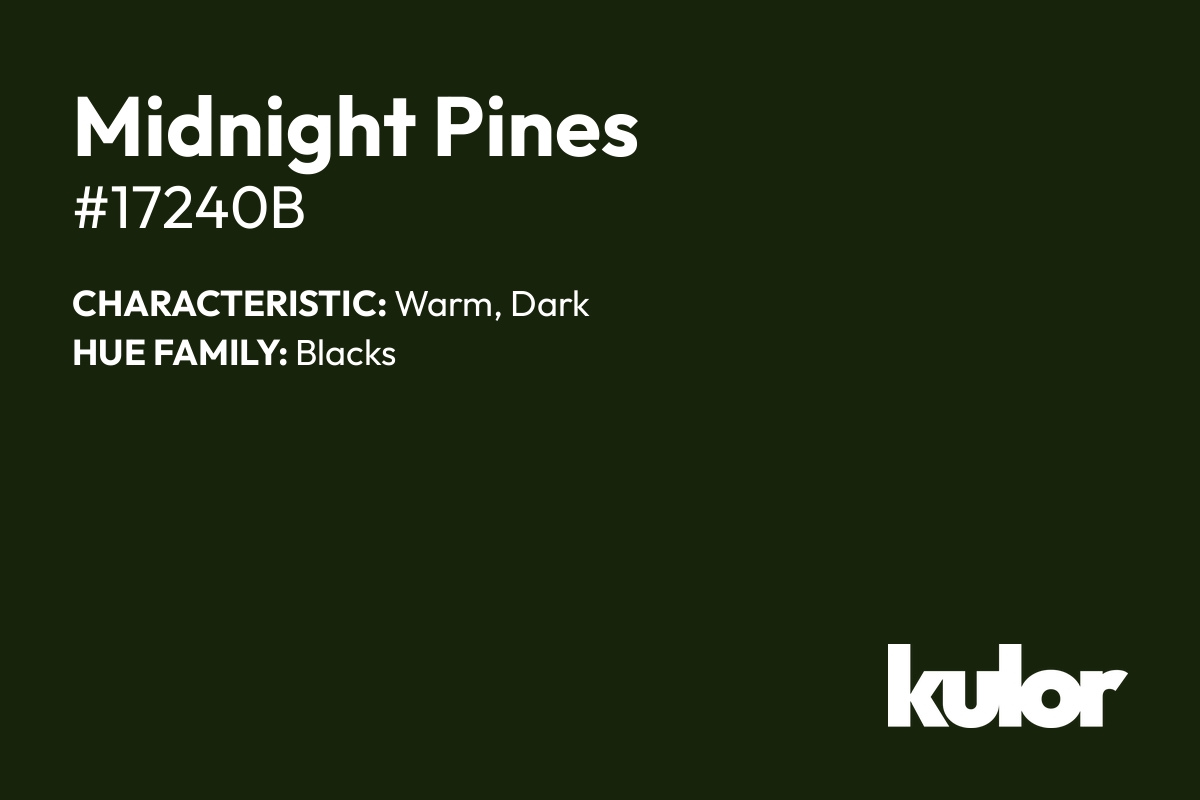 Midnight Pines is a color with a HTML hex code of #17240b.