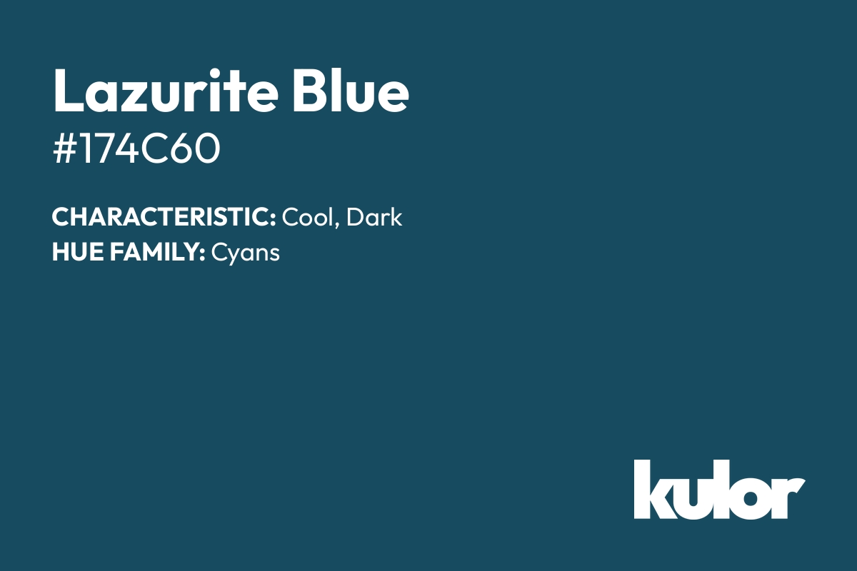 Lazurite Blue is a color with a HTML hex code of #174c60.