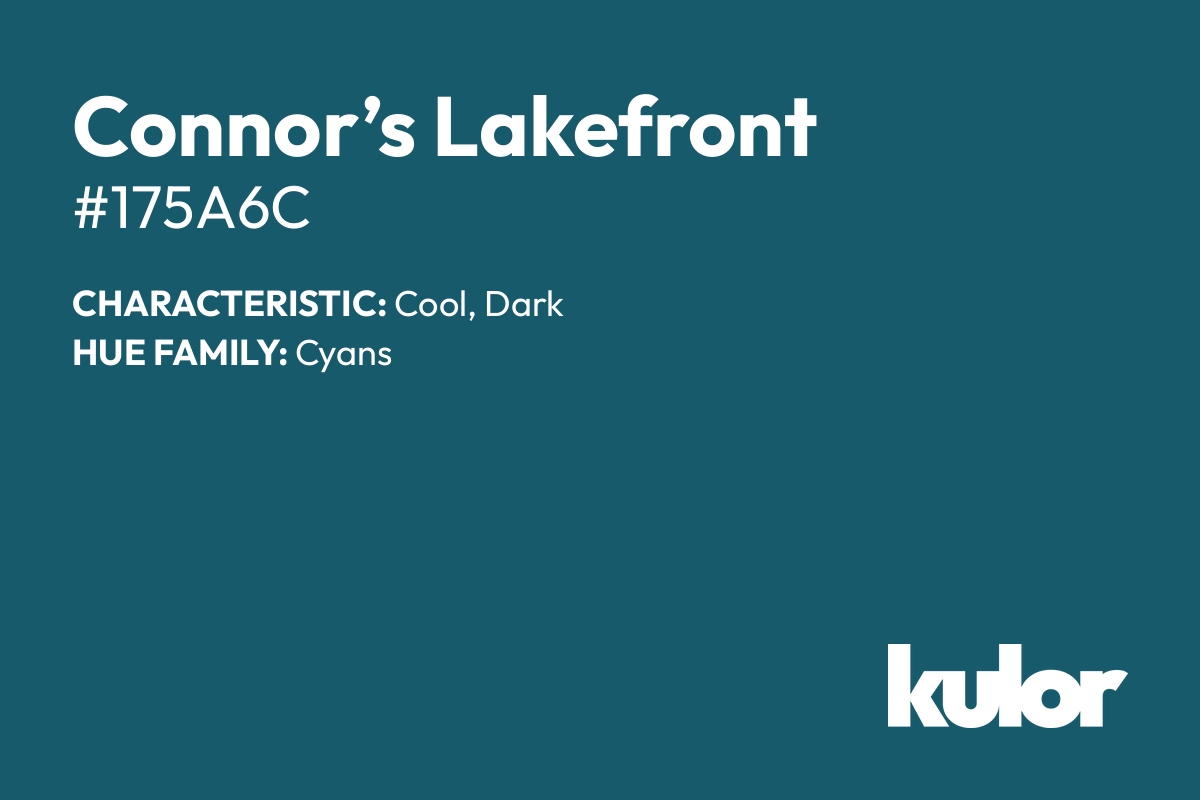 Connor’s Lakefront is a color with a HTML hex code of #175a6c.