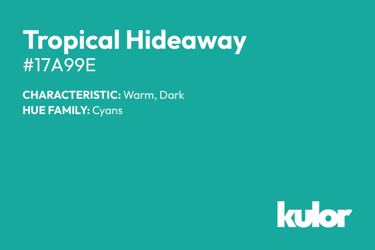 Tropical Hideaway is a color with a HTML hex code of #17a99e.