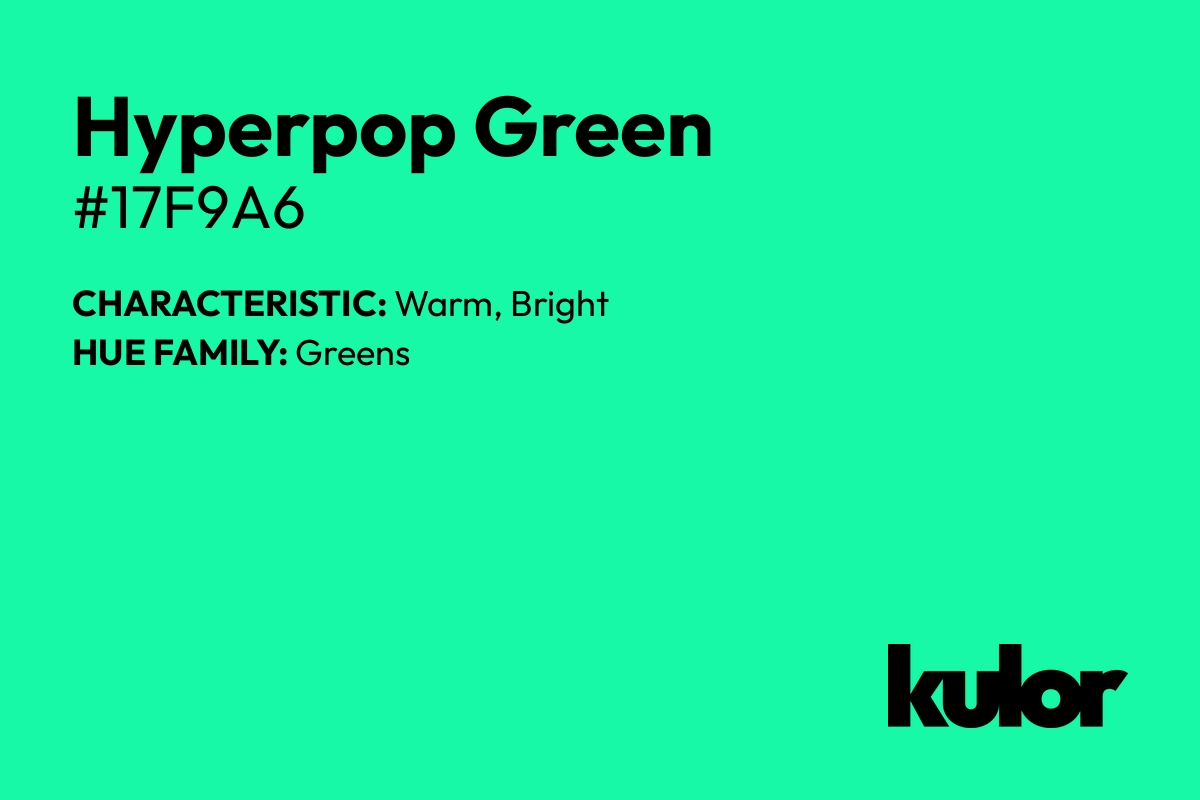 Hyperpop Green is a color with a HTML hex code of #17f9a6.